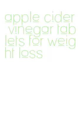 apple cider vinegar tablets for weight loss