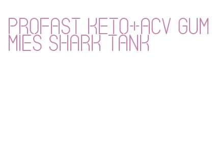 profast keto+acv gummies shark tank