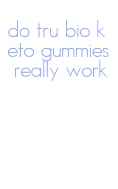 do tru bio keto gummies really work