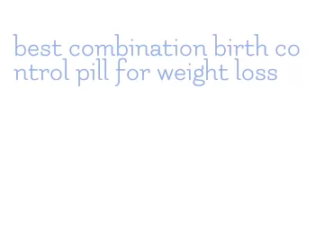 best combination birth control pill for weight loss