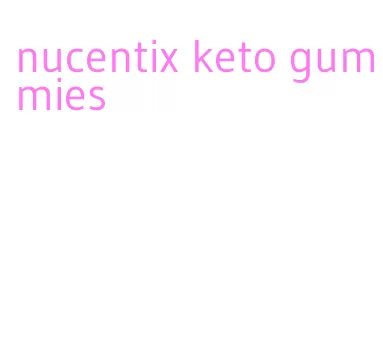 nucentix keto gummies