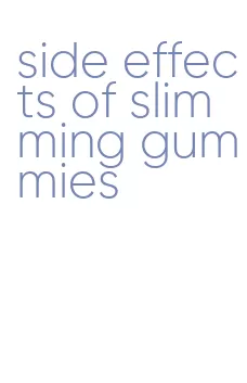 side effects of slimming gummies