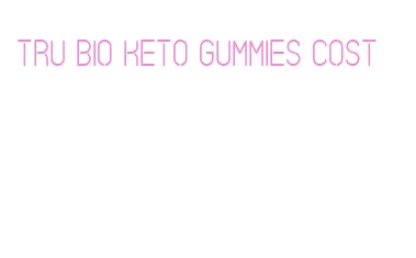 tru bio keto gummies cost