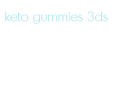 keto gummies 3ds