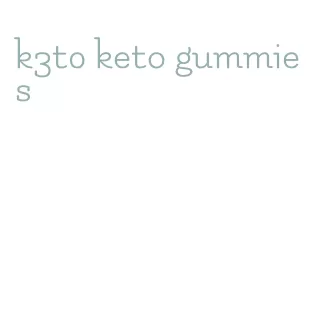 k3t0 keto gummies