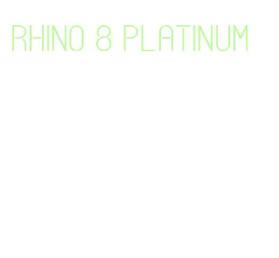 rhino 8 platinum