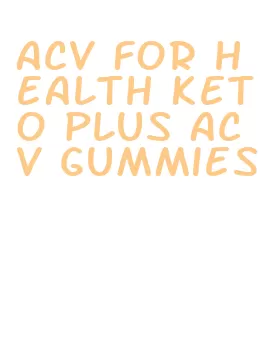 acv for health keto plus acv gummies