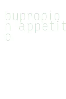 bupropion appetite