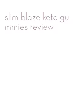 slim blaze keto gummies review