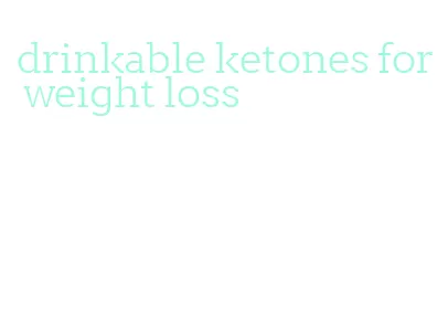 drinkable ketones for weight loss