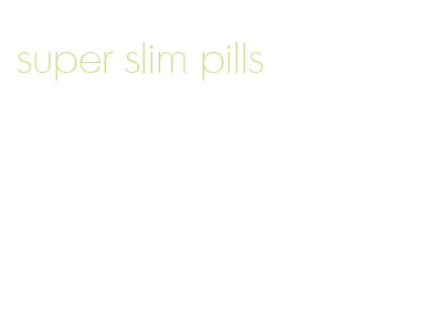 super slim pills