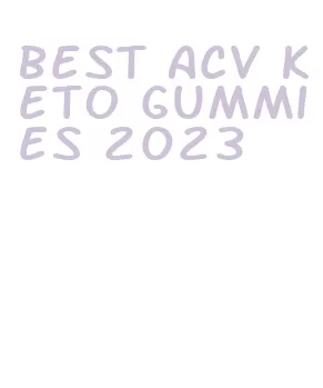 best acv keto gummies 2023