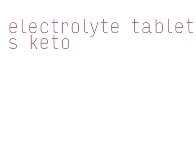 electrolyte tablets keto