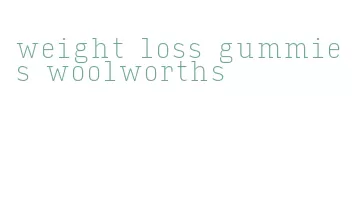 weight loss gummies woolworths
