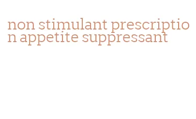 non stimulant prescription appetite suppressant