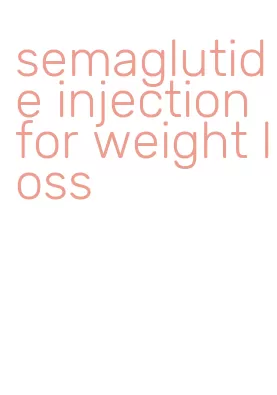 semaglutide injection for weight loss