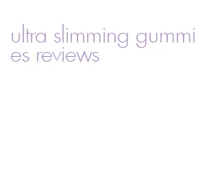 ultra slimming gummies reviews