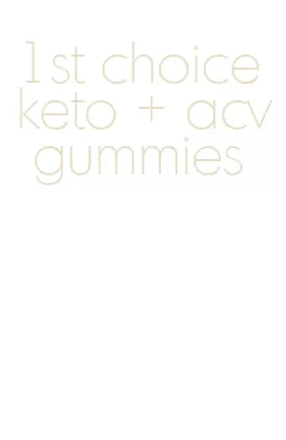 1st choice keto + acv gummies