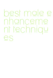 best male enhancement techniques