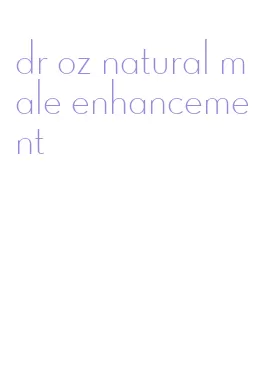 dr oz natural male enhancement