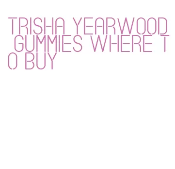 trisha yearwood gummies where to buy
