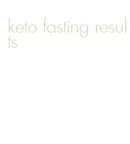 keto fasting results