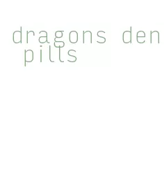 dragons den pills