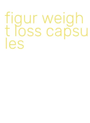 figur weight loss capsules