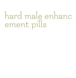 hard male enhancement pills