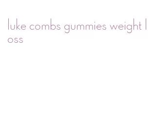 luke combs gummies weight loss