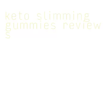 keto slimming gummies reviews