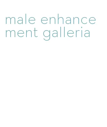 male enhancement galleria
