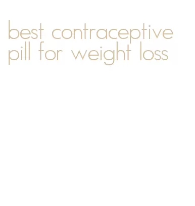 best contraceptive pill for weight loss