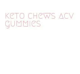 keto chews acv gummies