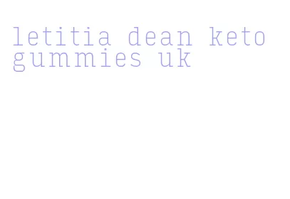 letitia dean keto gummies uk