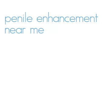 penile enhancement near me