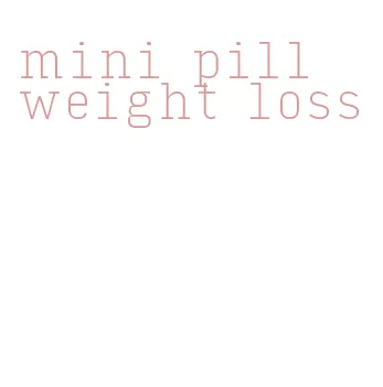 mini pill weight loss