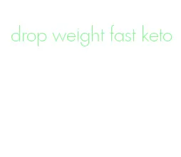 drop weight fast keto