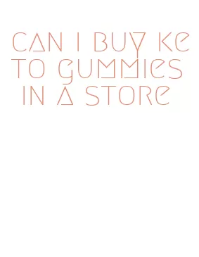 can i buy keto gummies in a store