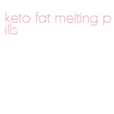 keto fat melting pills