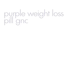 purple weight loss pill gnc