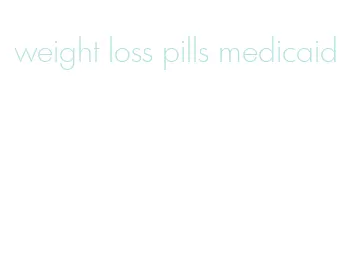 weight loss pills medicaid