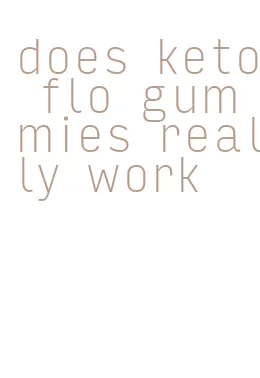 does keto flo gummies really work