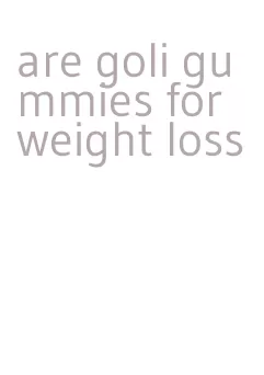 are goli gummies for weight loss
