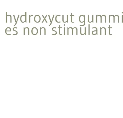 hydroxycut gummies non stimulant