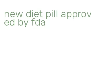 new diet pill approved by fda
