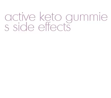 active keto gummies side effects