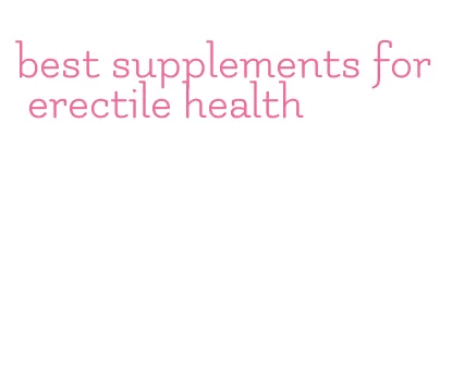 best supplements for erectile health