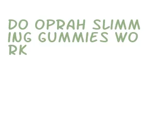 do oprah slimming gummies work