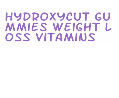 hydroxycut gummies weight loss vitamins